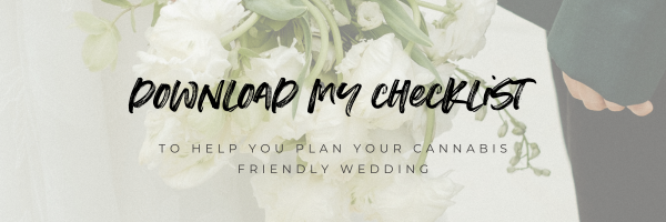 an image of a white bridal bouquet in the background with the text "download my checklist to help you plan your cannabis friendly wedding" 